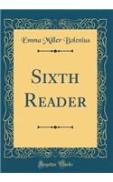 Sixth Reader (Classic Reprint)