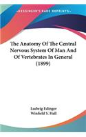 The Anatomy Of The Central Nervous System Of Man And Of Vertebrates In General (1899)