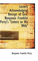 Letters Acknowledging Receipt of Gov. Benjamin Franklin Perry's 'letters to His Wife'