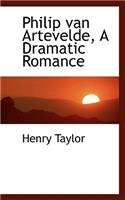 Philip Van Artevelde, a Dramatic Romance