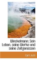 Winckelmann: Sein Leben, Seine Werke Und Seine Zeitgenossen(German)