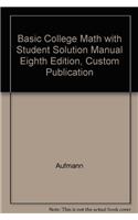 Basic College Math with Student Solution Manual Eighth Edition, Custom Publication