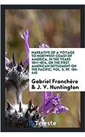 Narrative of a Voyage to Nortwest Coast of America, in the Years 1811-1814, or the First American Settlement on the Pacific; Vol. 5, Pp. 184-410