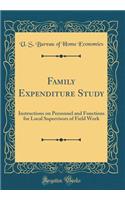 Family Expenditure Study: Instructions on Personnel and Functions for Local Supervisors of Field Work (Classic Reprint)