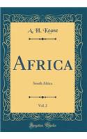 Africa, Vol. 2: South Africa (Classic Reprint)