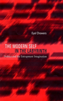 The Modern Self in the Labyrinth: Politics and the Entrapment Imagination(English)