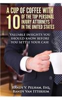 A Cup Of Coffee With 10 Of The Top Personal Injury Attorneys In The United States