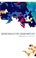 Good Daughter, Good Mother