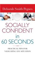 Socially Confident in 60 Seconds: Practical Tips for Navigating Any Situation