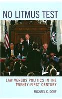 No Litmus Test: Law versus Politics in the Twenty-First Century