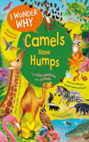 I Wonder Why Camels Have Humps: And Other Questions about Animals(I Wonder Why)