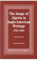Image of Algeria in Anglo-American Writings, 1785-1962