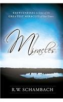 Miracles: Eyewitness to Some of the Greatest Miracles of Our Time