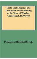 Some Early Records and Documents of and Relating to the Town of Windsor, Connecticut, 1639-1703