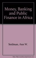Money, Banking and Public Finance in Africa