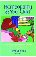 Homeopathy and Your Child: A Parent's Guide to Homeopathic Treatment from Infancy Through Adolescence