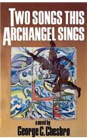 Two Songs This Archangel Sings