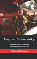 Fireground Decision Making