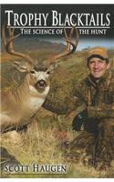 Trophy Blacktails: The Science of the Hunt