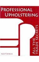 Professional Upholstering: All the Trade Secrets