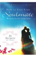 How to Find Your Soulmate Without Losing Your Soul