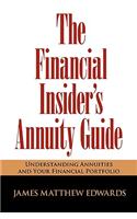 The Financial Insider's Annuity Guide: Understanding Annuities and Your Financial Portfolio