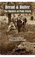 Bread & Butter the Murders of Polly Frisch