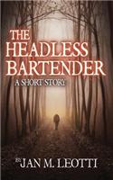 The Headless Bartender: A Short Story