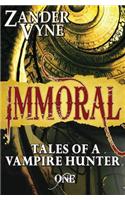 Immoral: Tales of a Vampire Hunter, Book One