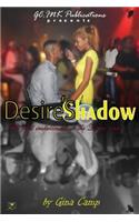 Desire's Shadow