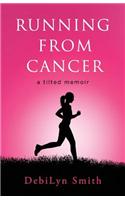 Running from Cancer: A Tilted Memoir