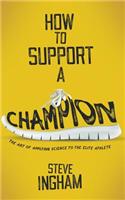 How to Support a Champion