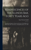 Reminiscences of the Illinois Bar, Forty Years Ago