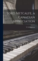 Lord Metcalfe, a Canadian Appreciation
