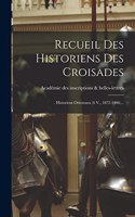 Recueil Des Historiens Des Croisades: . Historiens Orientaux (6 V., 1872-1906)...