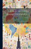 Les écritures manichéennes ..; Volume 2
