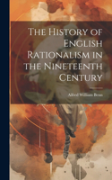History of English Rationalism in the Nineteenth Century