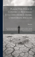 Plaidoyer Pour Et Contre J. J. Rousseau Et Le Docteur D. Hume, L'historien Anglois