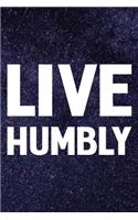Live Humbly: Daily Success, Motivation and Everyday Inspiration For Your Best Year Ever, 365 days to more Happiness Motivational Year Long Journal / Daily Notebo