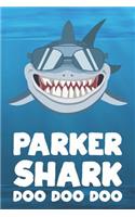 Parker - Shark Doo Doo Doo: Blank Ruled Personalized & Customized Name Shark Notebook Journal for Boys & Men. Funny Sharks Desk Accessories Item for 1st Grade / Kindergarten Wr