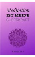 Meditation Ist Meine Superkraft Notizbuch: A5 52 Wochen Kalender - Meditation - Yoga - Achtsamkeit - Tagebuch - Erfolgsjournal - Kalender