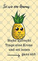 SEI Wie Eine Ananas Stehe Aufrecht Trage Eine Krone Und SEI Innen Ganz Süß: A5 Notizbuch kariert mit witzigem Spruch - Geschenk fürs Buero - Cooles Gadget für Arbeitskollegen - Tagebuch - Journal - Reisetagebuch -