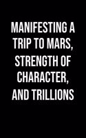 Manifesting A Trip To Mars Strength Of Character And Trillions