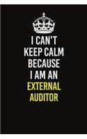 I Can&#65533;t Keep Calm Because I Am An External Auditor