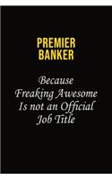 Premier Banker Because Freaking Awesome Is Not An Official Job Title