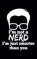 I'M Not A Nerd I'M Just Smarter Than You