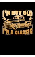 I'm Not Old I'm A Classic