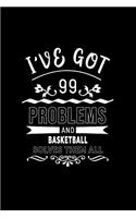 I've Got 99 Problems and Basketball Solves Them All