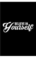 Believe in Yourself: Inspirational Journal - 6x9 Lined College Ruled Notebook, Small Composition Book