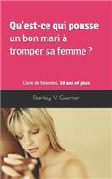 Qu'est-ce qui pousse un bon mari � tromper sa femme ?: Livre de femmes. 18 ans et plus